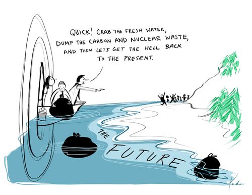 "Quick! Grab the freshwater, dump the carbon and the nuclear waste, and then let's get the hell back to the present."