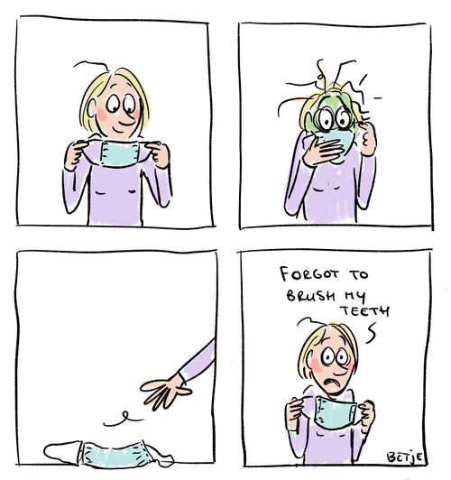 "Forgot to brush my teeth."