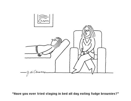 "Have you ever tried staying in bed all day eating fudge brownies?"