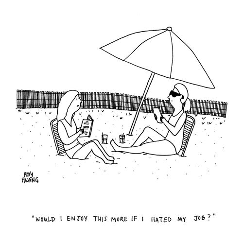 "Would I enjoy this more if I hated my job?"