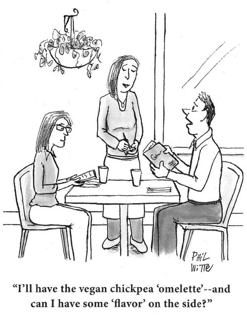 "I'll have the vegan chickpea 'omelette'-- and can I have some 'flavor' on the side?"
