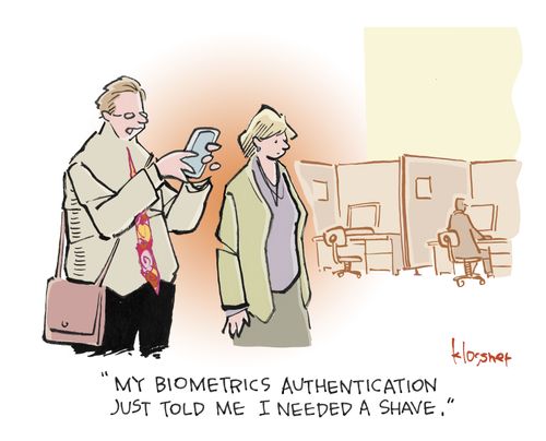 "My biometrics authentication just told me I needed a shave."