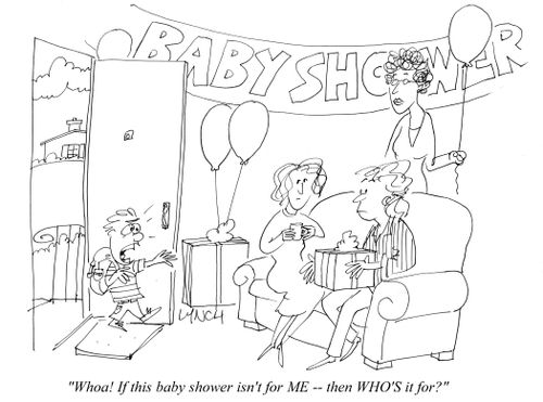 "Whoa! If this baby shower isn't for ME -- then WHO'S it for?"
