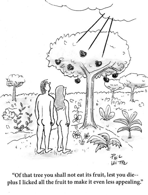 "Of that tree you shall not eat its fruit, lest you die -- plus I licked all the fruit to make it even less appealing."