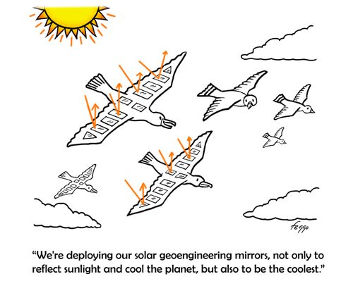 "We're deploying our solar geoengineering mirrors, not only to reflect sunlight and cool the planet, but also to be the coolest."