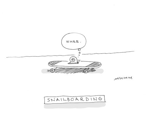 Snailboarding.