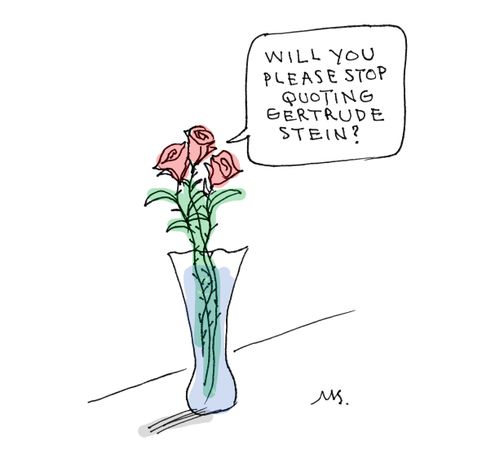 "Will you please stop quoting Gertrude Stein