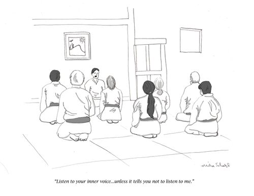 "Listen to your inner voice...unless it tells you not to listen to me."