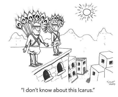 "I don't know about this Icarus."