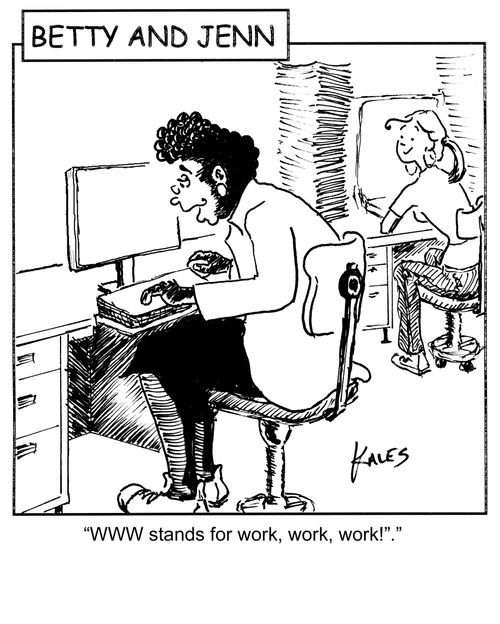 "WWW stands for work, work, work!"