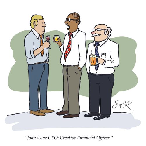 "John's our CFO: Creative Financial Officer."