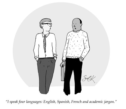 "I speak four languages: English, Spanish, French and academic jargon."