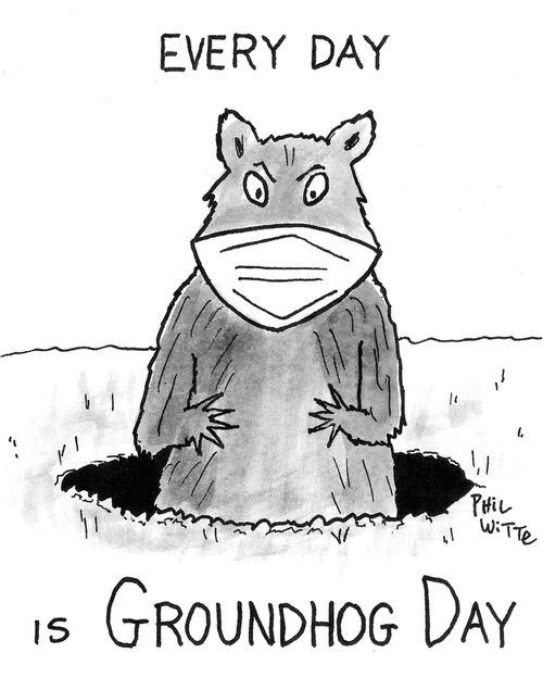 Every day is groundhog day.