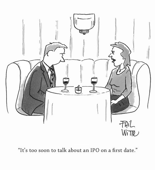 "It's too soon to talk about an IPO on a first date."