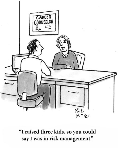 "I raised three kids, so you could say I was in risk management."