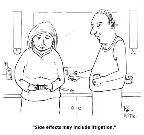 "Side effects may include litigation."