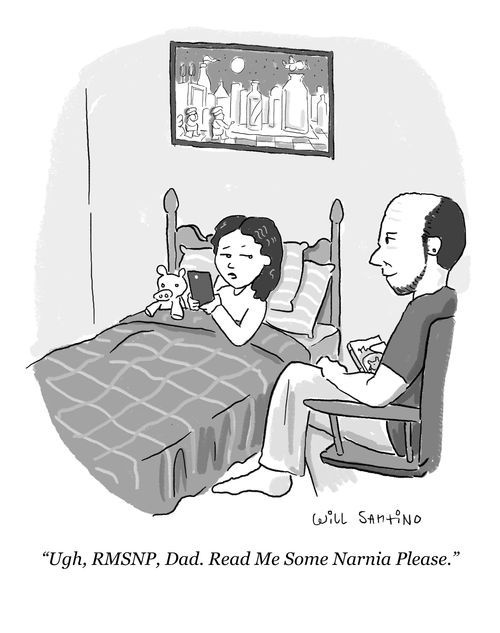"Ugh, RMSNP, Dad. Read Me Some Narnia Please."