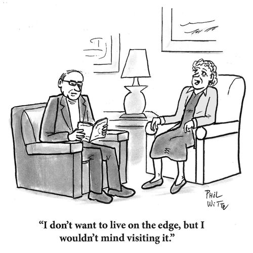 "I don't want to live on the edge, but I wouldn't mind visiting it."