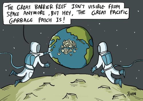 "The Great Barrier Reef isn't visible from space anymore, but hey, the Great Pacific Garbage Patch is!"