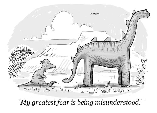 "My greatest fear is being misunderstood."