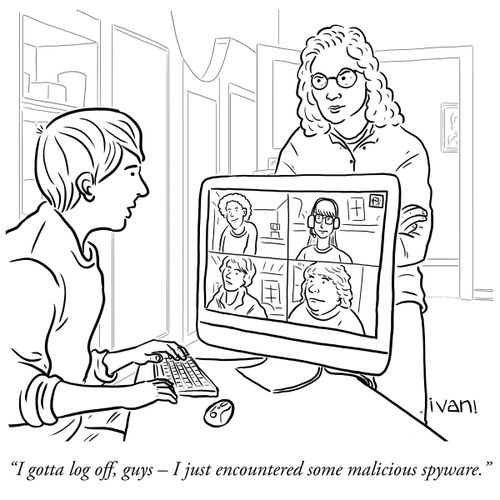 "I gotta log off, guys - I just encountered some malicious spyware."