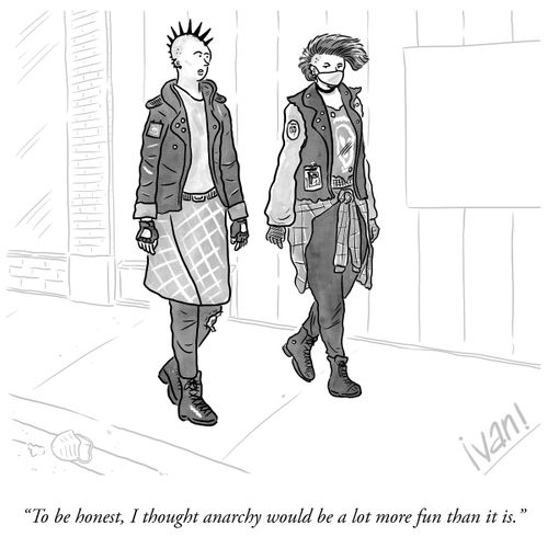 "To be honest, I thought anarchy would be a lot more fun than it is."