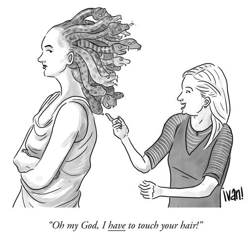 "Oh my God, I HAVE to touch your hair!"