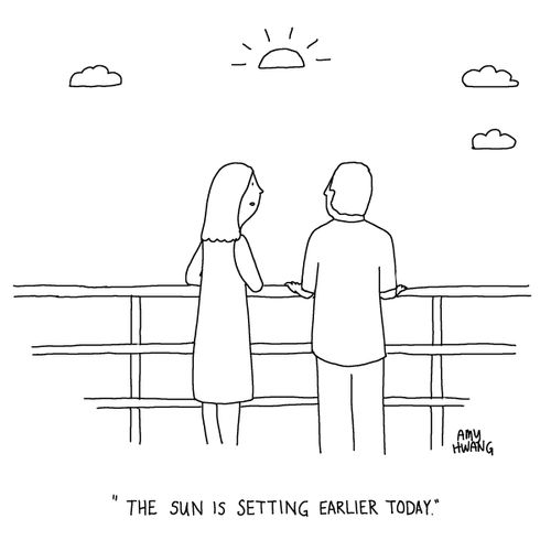 "The sun is setting earlier today."