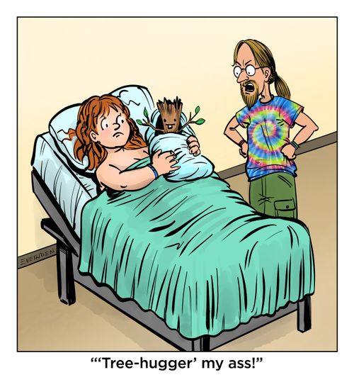 "'Tree-Hugger' my ass!"