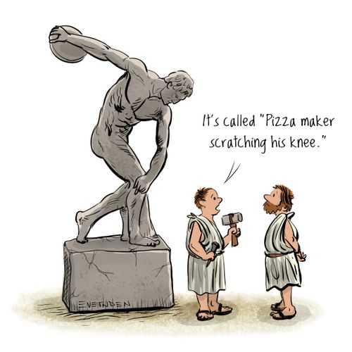 "It's called 'Pizza maker scratching his knee.'"