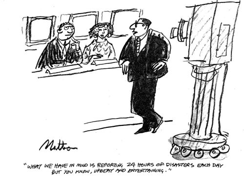 "What we have in mind is reporting 24 hours of disasters each day but you know, upbeat and entertaining."