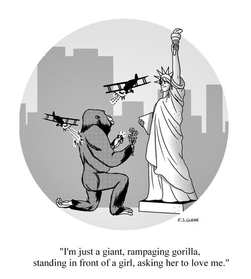 "I'm just a giant, rampaging gorilla, standing in front of a girl, asking her to love me."