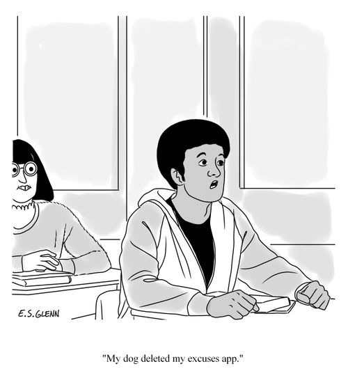 "My dog deleted my excuses app."