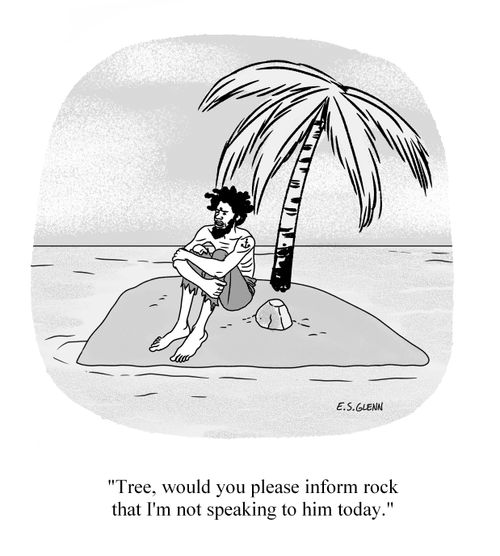 "Tree, would you please inform rock I'm not talking to him today."
