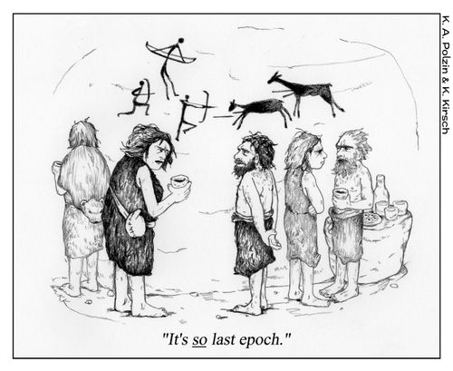 "It's SO last epoch."