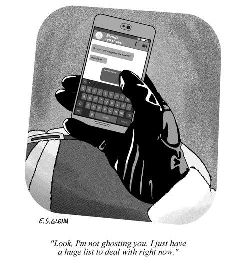 "Look, I'm not ghosting you. I just have a huge list to deal with right now."