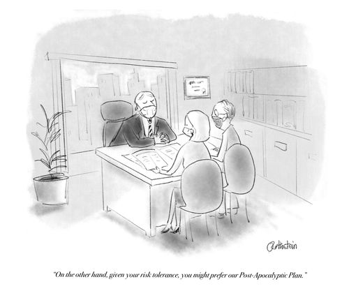 "On the other hand, given your risk tolerance, you might prefer our Post-Apocalyptic Plan."