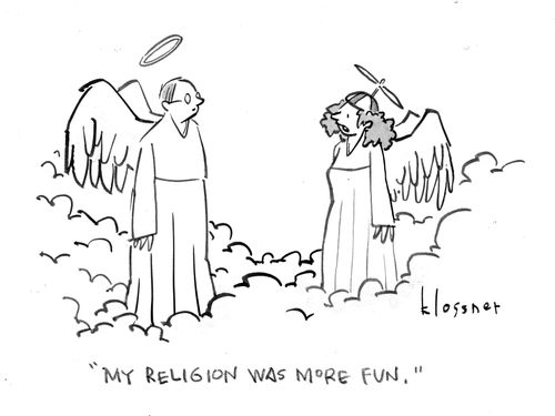 "My religion was more fun."