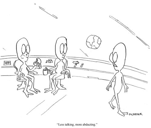 "Less talking, more abducting."