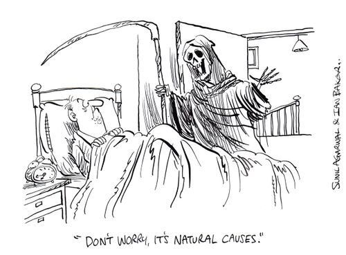 "Don't worry, it's natural causes."