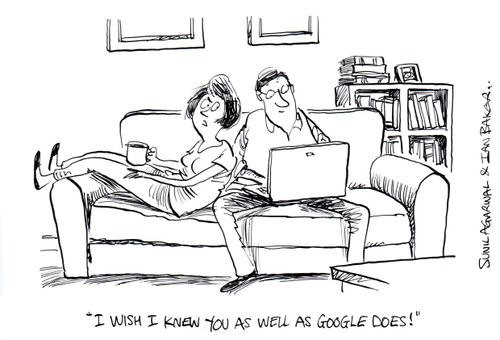 "I wish I knew you as well as Google does!"