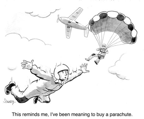 "This reminds me, I've been meaning to buy a parachute."
