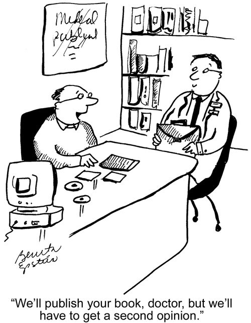 "We'll publish your book, doctor, but we'll have to get a second opinion."