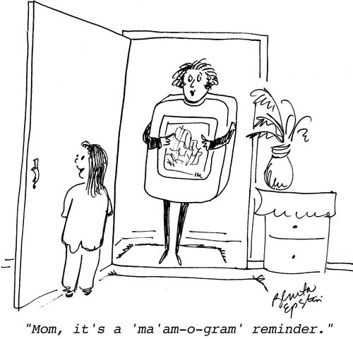 "Mom, it's a 'ma'am-o-gram' reminder."