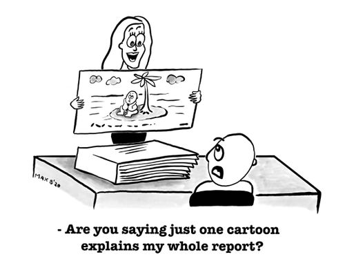 "Are you saying just one cartoon explains my whole report?"