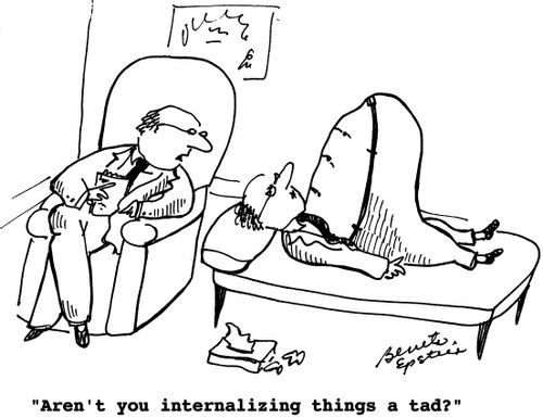 "Aren't you internalizing things a tad?"