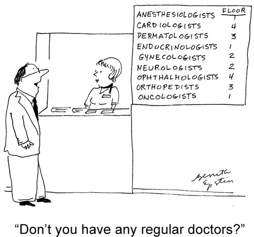 "Don't you have any regular doctors?"