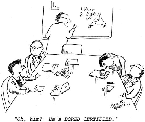 "Oh, him? He's BORED CERTIFIED."