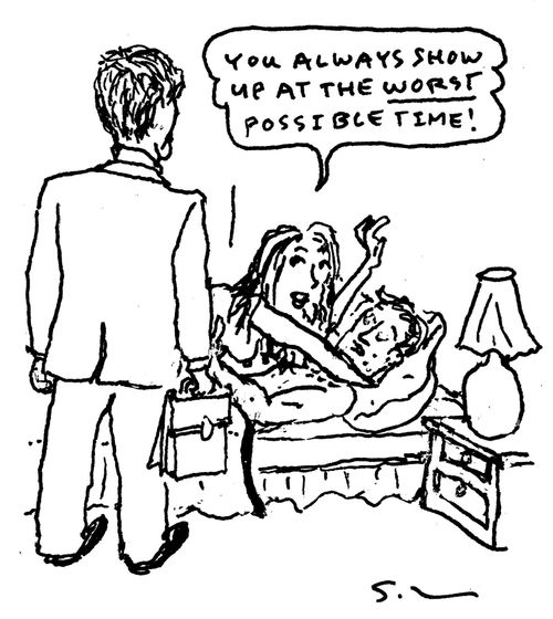 "You always show up at the WORST possible time!"