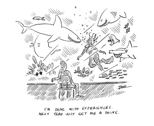 "I'm done with experiences. Next year just get me a thing."